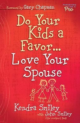 Cover of Do Your Kids a Favor - Love Your Spouse